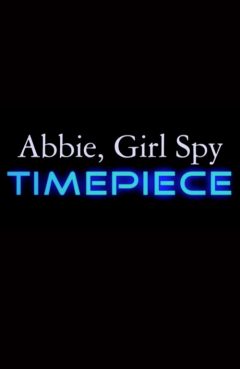 Abbie, Girl Spy: Timepiece